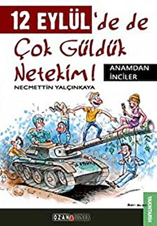 12 Eylül’de de Çok Güldük Netekim!