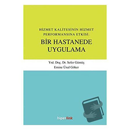 Hizmet Kalitesinin Hizmet Performansına Etkisi: Bir Hastanede Uygulama