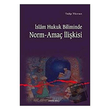 İslam Hukuk Biliminde Norm-Amaç İlişkisi