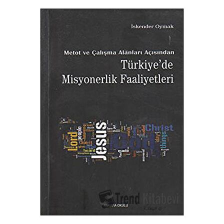 Metot ve Çalışma Alanları Açısından Türkiye’de Misyonerlik Faaliyetleri