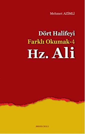 Dört Halifeyi Farklı Okumak 4: Hz. Ali