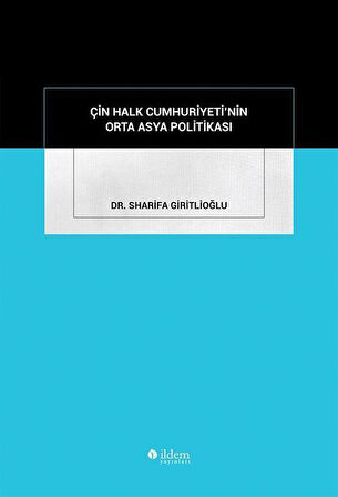 Çin Halk Cumhuriyeti'nin Orta Asya Politikası / Dr. Sharifa Giritlioğlu