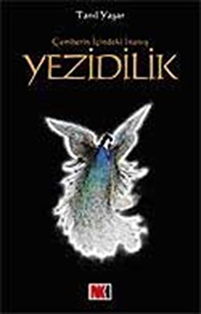 Yezidilik & Çemberin İçindeki İnanış / Tanıl Yaşar