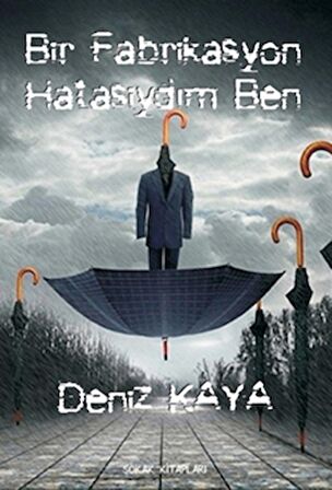 Bir Fabrikasyon Hatasıydım Ben