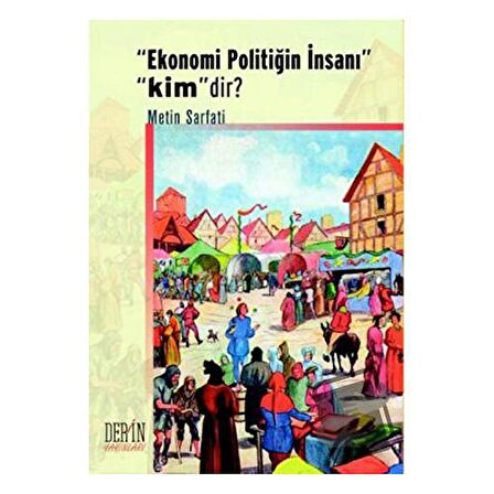 Ekonomi Politiğin İnsanı Kimdir?