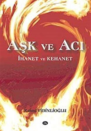 Aşk ve Acı İhanet ve Kehanet / Rahmi Vidinlioğlu