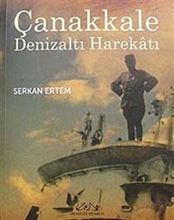 Çanakkale Denizaltı Harekatı / Serkan Ertem