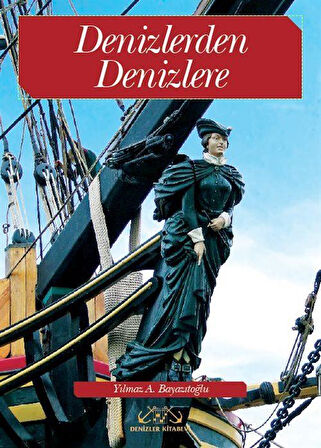 Denizlerden Denizlere / Yılmaz A. Bayazıtoğlu