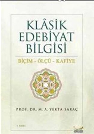 Klasik Edebiyat Bilgisi: Biçim - Ölçü - Kafiye