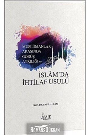 Müslümanlar Arasında Görüş Ayrılığı ve İslam'da İhtilaf Usulü