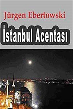 İstanbul Acentası / Jürgen Ebertowski