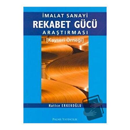 İmalat Sanayi Rekabet Gücü Araştırması Kayseri Örneği