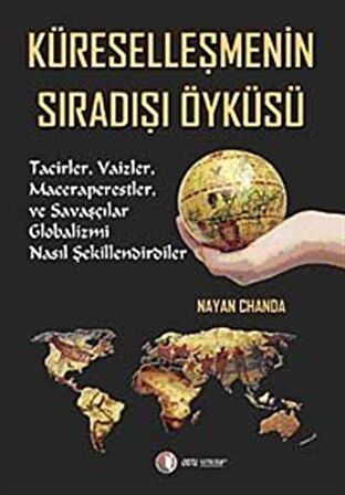 Küreselleşmenin Sıradışı Öyküsü / Nayan Chanda