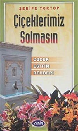 Çiçeklerimiz Solmasın / Şerife Tortop