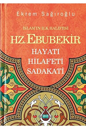 Islamın Ilk Halifesi Hz. Ebubekir / Ekrem Sağıroğlu / / 9789944356534