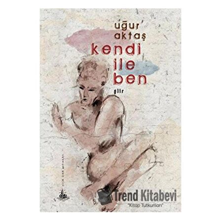 Kendi ile Ben / Uğur Aktaş