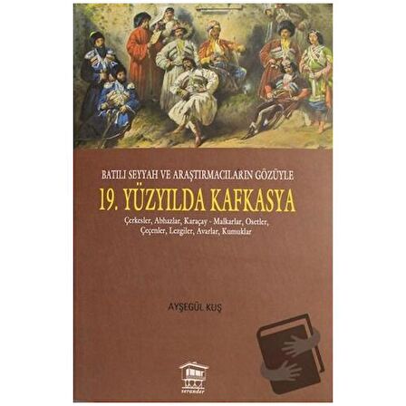 Batılı Seyyah ve Araştırmacıların Gözüyle 19. Yüzyılda Kafkasya