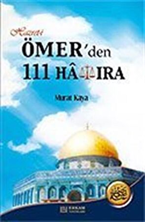 Hazret-i Ömer'den 111 Hatıra / Murat Kaya