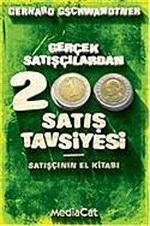 Gerçek Satışçılardan 200 Satış Tavsiyesi / Gerhard Gschwandtner