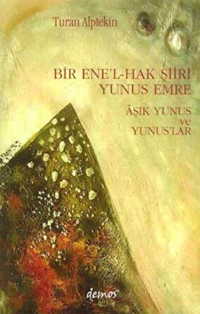 Bir Ene’l-Hak Şiiri Yunus Emre Aşık Yunus ve Yunuslar