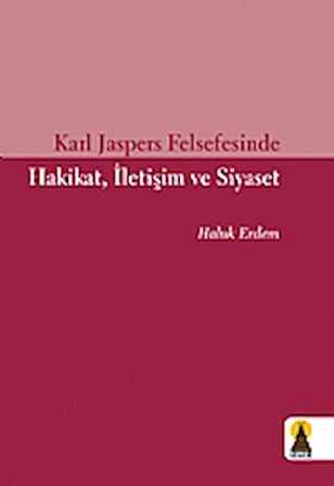 Karl Jaspers Felsefesinde Hakikat, İletişim ve Siyaset