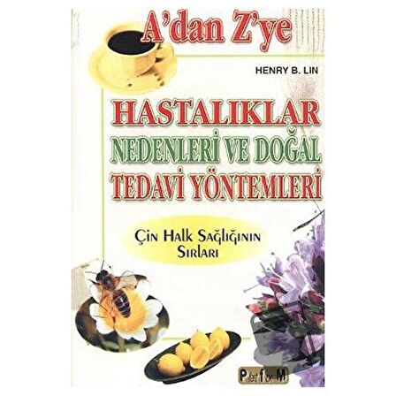 A’dan Z’ye Hastalıklar Nedenleri ve Doğal Tedavi Yöntemleri