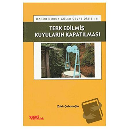 Terk Edilmiş Kuyuların Kapatılması / Yazıt Yayıncılık / Zakir Çobanoğlu