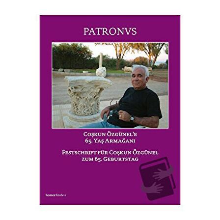 Patronvs, Festschrift für Coşkun Özgünel Coşkun Özünel’e 65. Yaş Armağanı