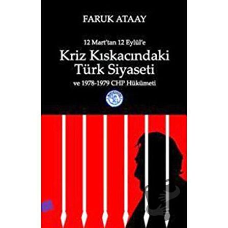 12 Mart’tan 12 Eylül’e Kriz Kıskacındaki Türk Siyaseti ve 1978-1979 CHP Hükümeti