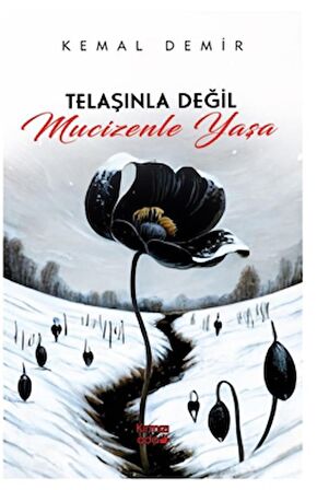 Telaşınla Değil Mucizenle Yaşa