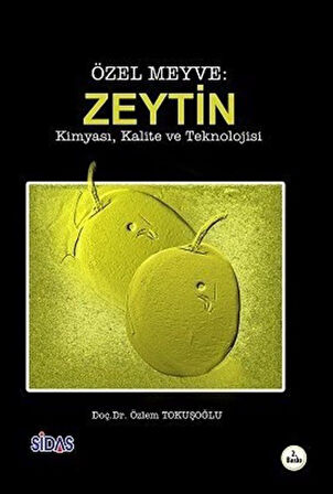Özel Meyve: Zeytin & Kimyası, Kalite ve Teknolojisi / Doç. Dr. Özlem Tokuşoğlu