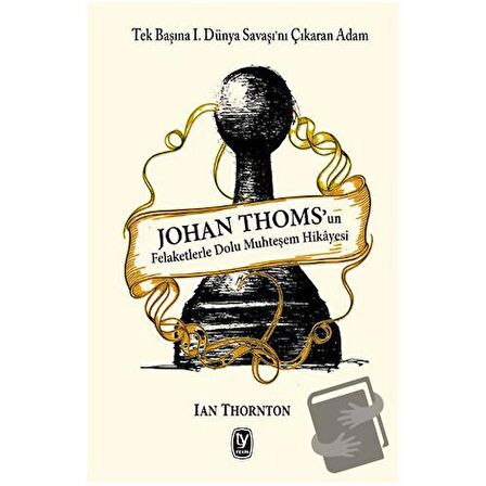 Johan Thoms’un Felaketlerle Dolu Muhteşem Hikayesi / Tekin Yayınevi / Ian Thornton