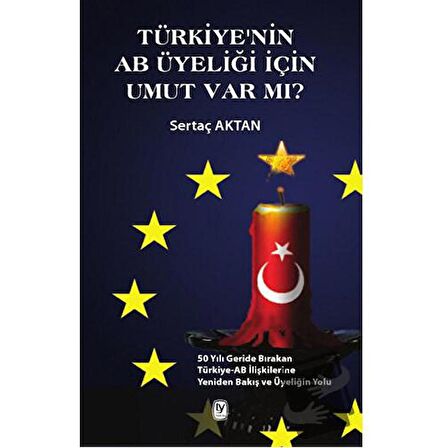 Türkiye'nin AB Üyeliği için Umut Var mı?