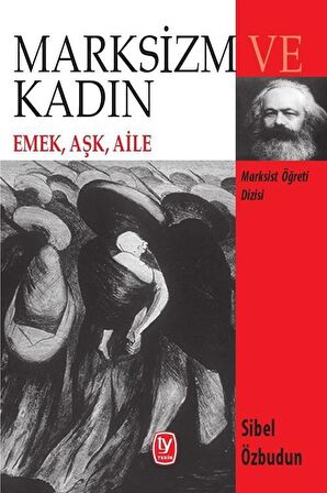 Marksizm ve Kadın & Emek, Aşk, Aile / Sibel Özbudun