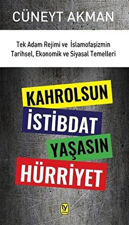 Kahrolsun İstibdat Yaşasın Hürriyet