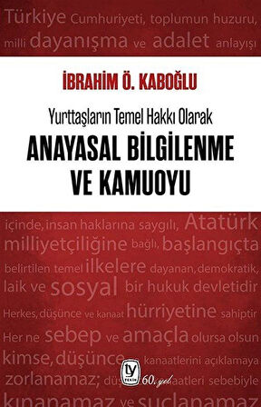 Yurttaşların Temel Hakkı Olarak Anayasal Bilgilenme ve Kamuoyu / İbrahim Ö. Kaboğlu