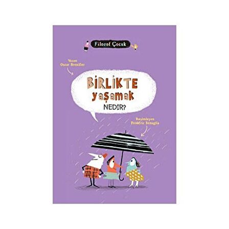 Birlikte Yaşamak Nedir? / Filozof Çocuk - Oscar Brenifier - Tudem Yayınları