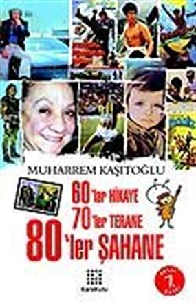 60'lar Hikaye 70'ler Terane 80'ler Şahane / Muharrem Kaşıtoğlu