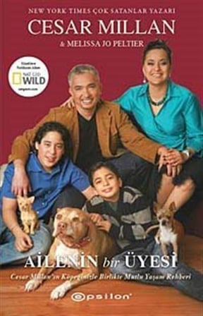 Ailenin Bir Üyesi & Cesar Millan'ın Köpeğinizle Birlikte Mutlu Yaşam Rehberi / Cesar Millan