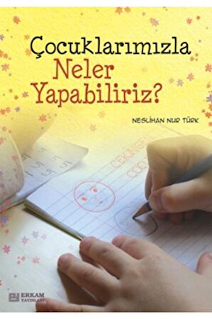 Çocuklarımızla Neler Yapabiliriz?