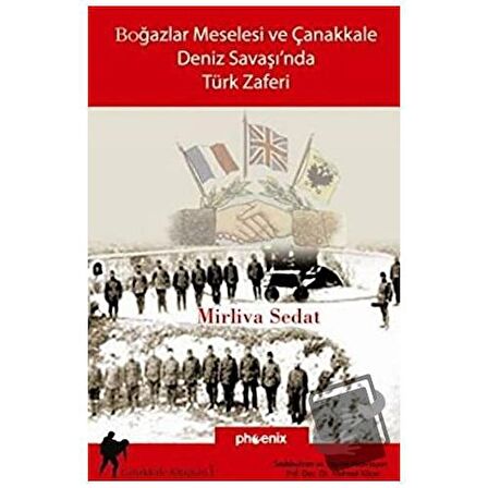 Boğazlar Meselesi ve Çanakkale Deniz Savaşı’nda Türk Zaferi