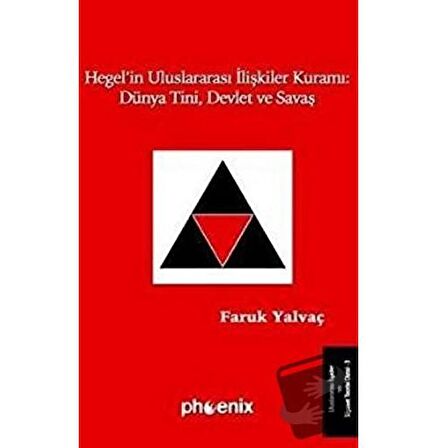 Hegel’in Uluslararası İlişkiler Kuramı: Dünya Tini, Devlet ve Savaş