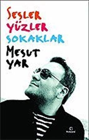 Sesler Yüzler Sokaklar / Mesut Yar