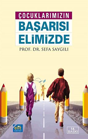 Çocuklarımızın Başarısı Elimizde / Prof. Dr. Sefa Saygılı