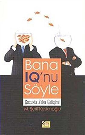 Bana IQ'nu Söyle & Çocukta Zeka Gelişimi / M. Şerif Keskinoğlu