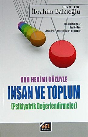 Ruh Hekimi Gözüyle İnsan ve Toplum / Doç. Dr. İbrahim Balcıoğlu