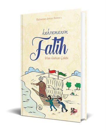 Kahramanım Fatih (Ciltli) / İrfan Gürkan Çelebi