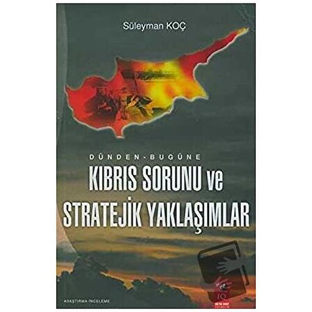 Dünden - Bugüne Kıbrıs Sorunu ve Stratejik Yaklaşımlar