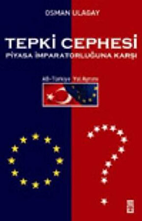 Tepki Cephesi Piyasa İmparatorluğuna Karşı AB - Türkiye Yol Ayrımı