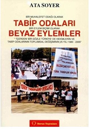 Bir Muhalefet Odağı Olarak Tabip Odaları Bir Eylem Biçimi Olarak Beyaz Eylemler